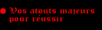 Vos atouts